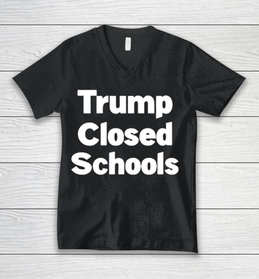 Trump Closed Schools Unisex V-Neck T-Shirt