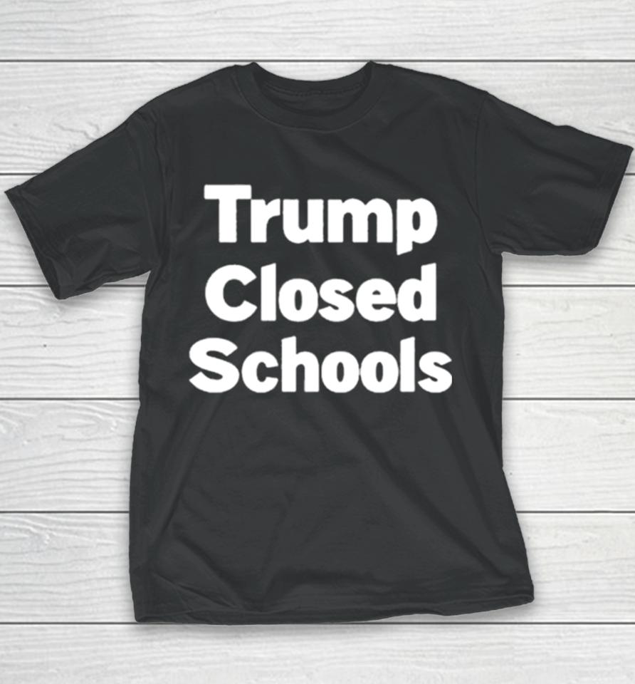 Trump Closed Schools Youth T-Shirt