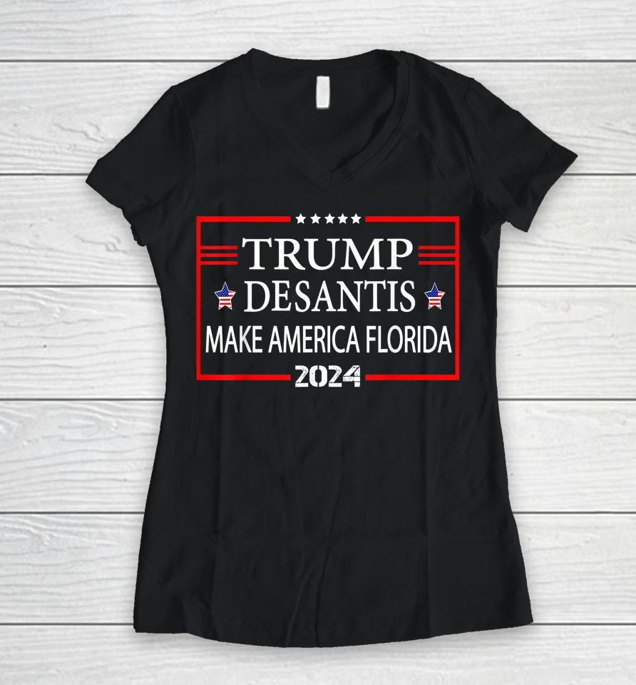 Trump Desantis 2024 Make America Florida Election Women V-Neck T-Shirt