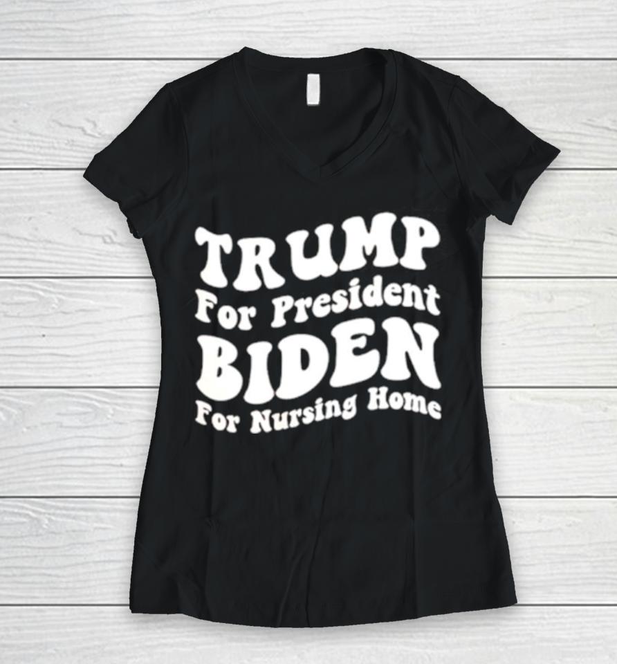 Trump For President Biden For Nursing Home Women V-Neck T-Shirt