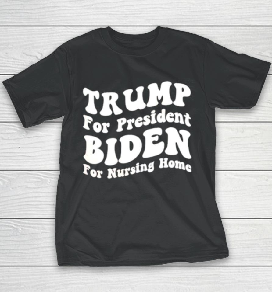 Trump For President Biden For Nursing Home Youth T-Shirt