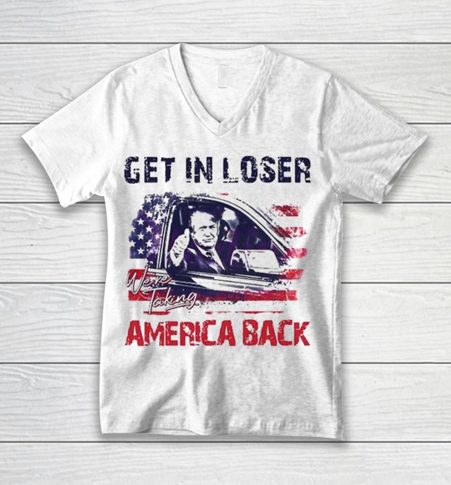 Trump Get In Loser We’re Taking America Back 2024 Unisex V-Neck T-Shirt