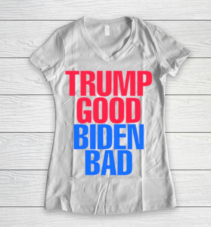 Trump Good Biden Bad Fjb Women V-Neck T-Shirt