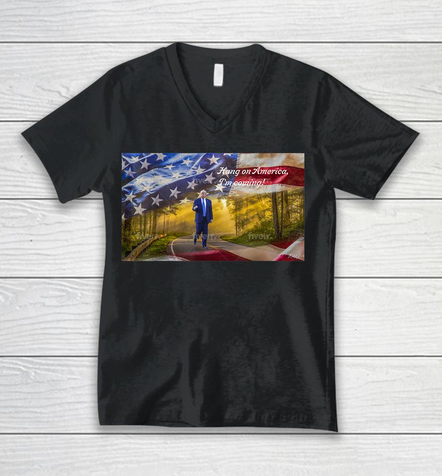 Trump Hang On America I'm Coming Unisex V-Neck T-Shirt