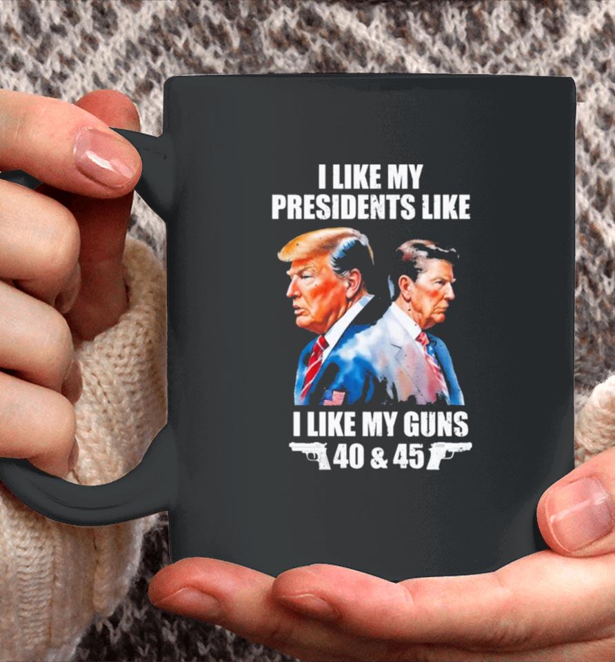 Trump I Like My Presidents Like I Like My Guns Coffee Mug