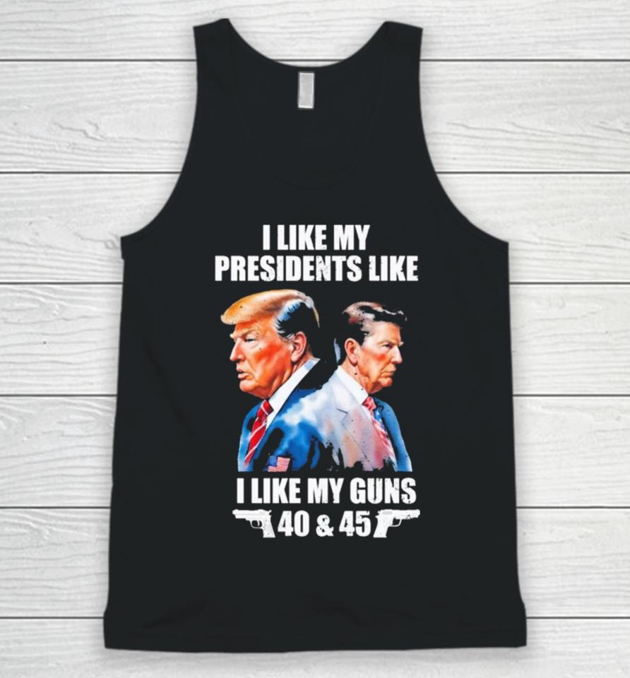 Trump I Like My Presidents Like I Like My Guns Unisex Tank Top