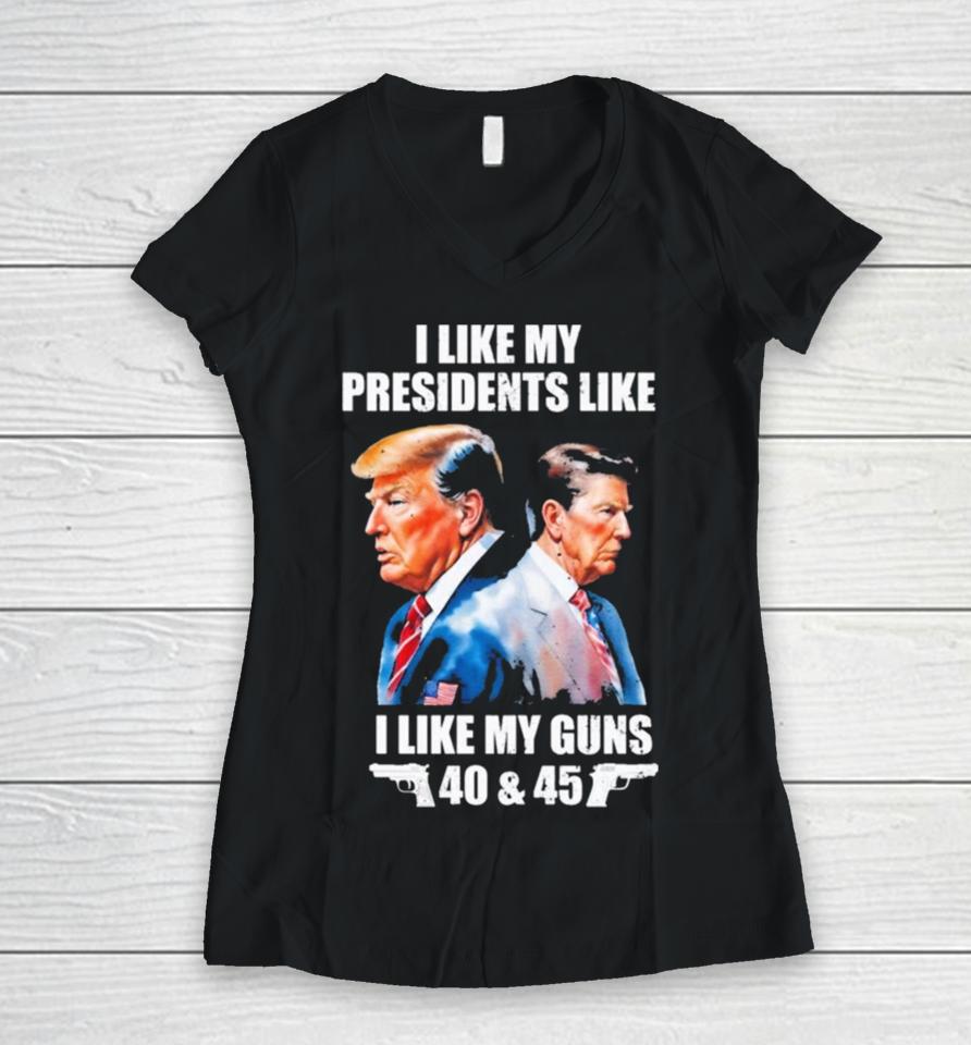 Trump I Like My Presidents Like I Like My Guns Women V-Neck T-Shirt