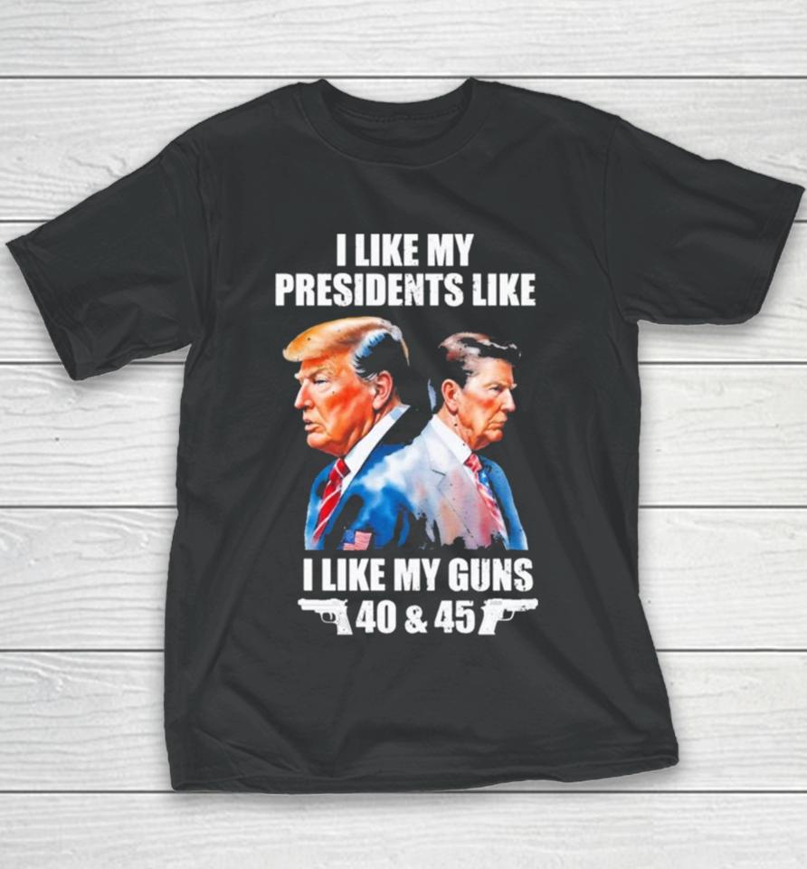 Trump I Like My Presidents Like I Like My Guns Youth T-Shirt