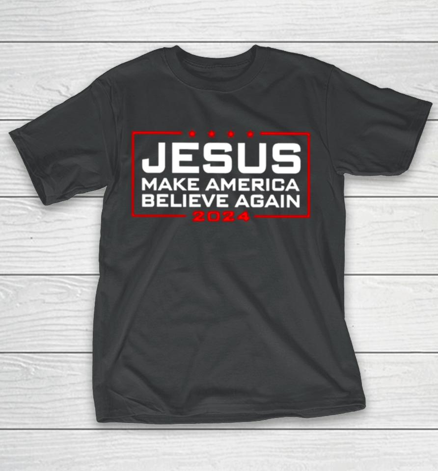 Trump Jesus Make America Believe Again 2024 T-Shirt