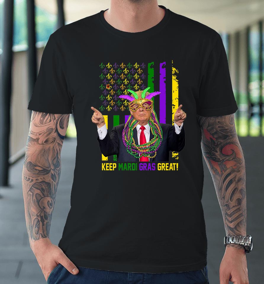 Trump Keep Mardi Gras Great Funny Premium T-Shirt