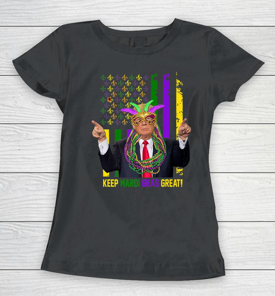 Trump Keep Mardi Gras Great Funny Women T-Shirt