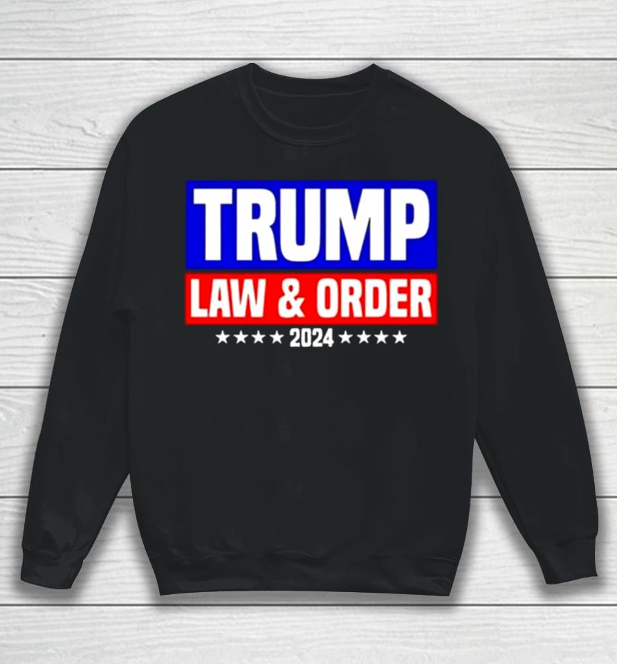Trump Law And Order 2024 Sweatshirt