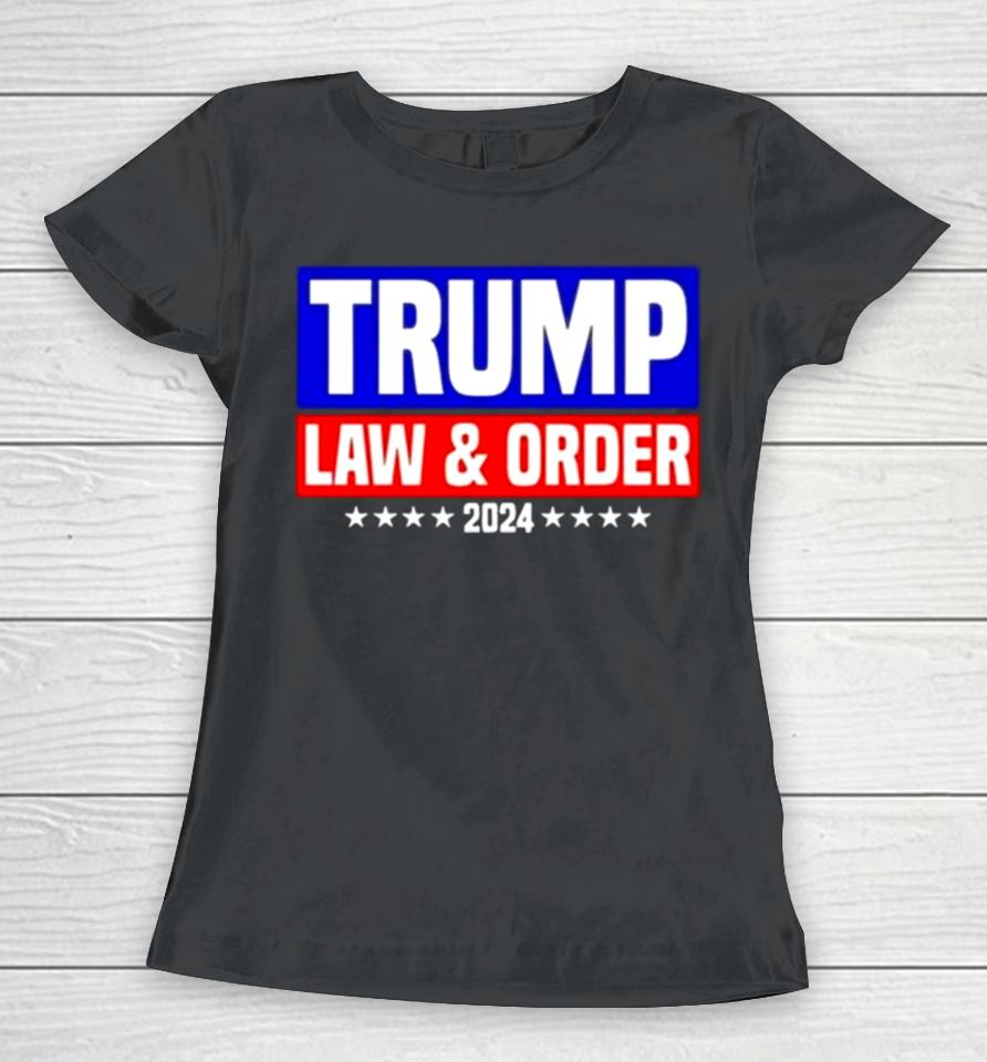 Trump Law And Order 2024 Women T-Shirt