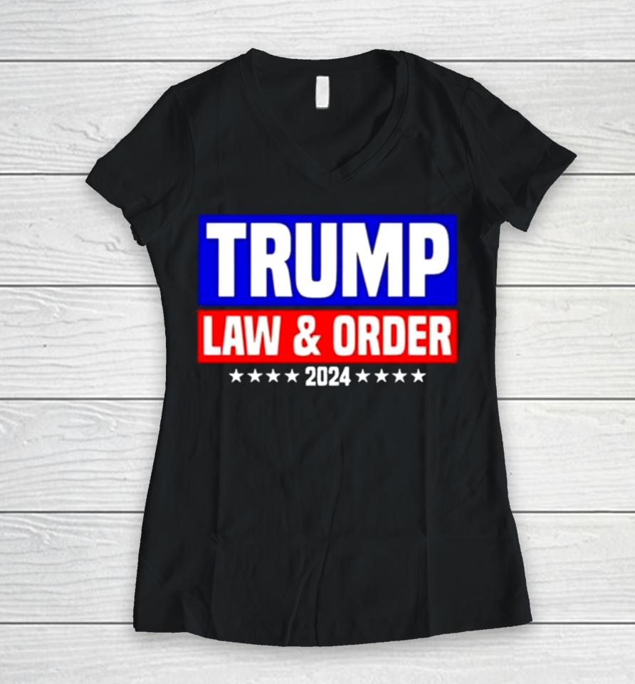 Trump Law And Order 2024 Women V-Neck T-Shirt
