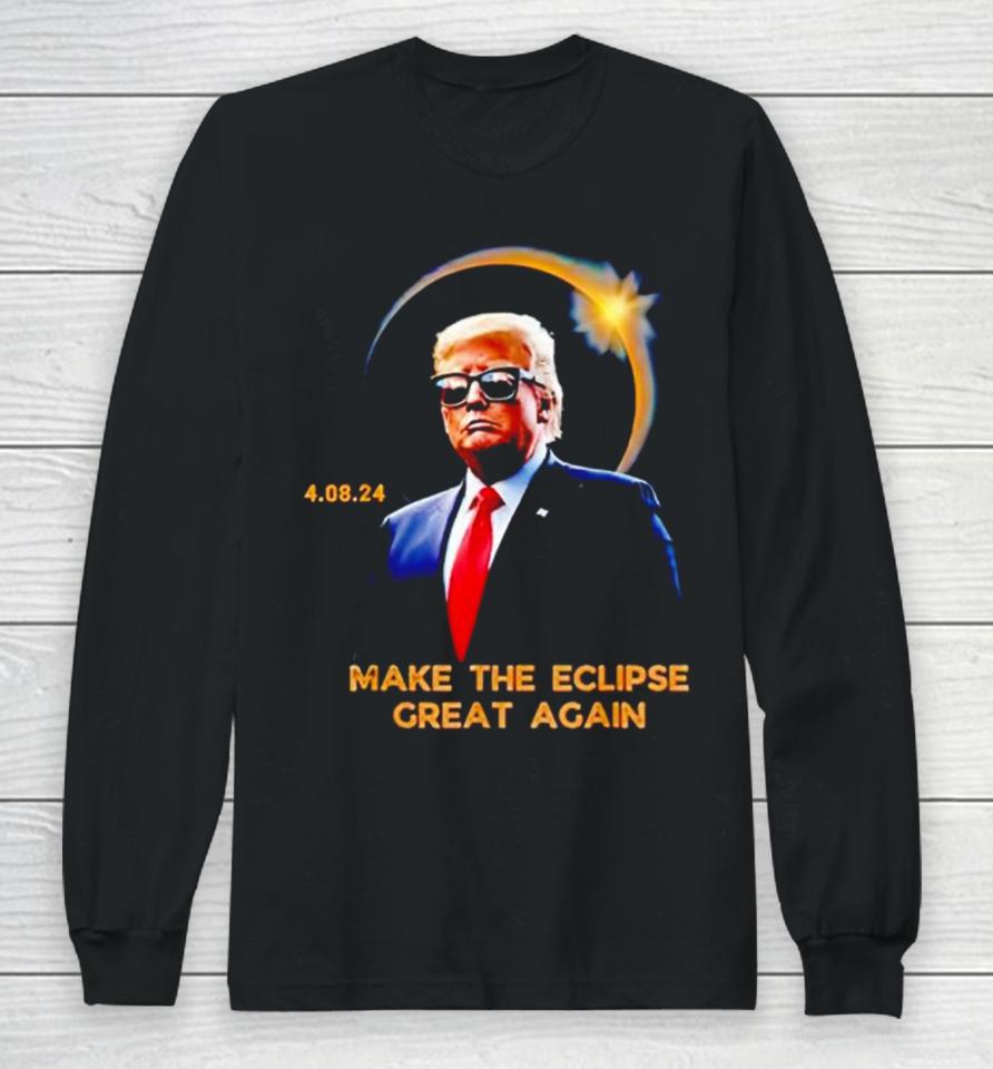 Trump Make The Eclipse Great Again Long Sleeve T-Shirt