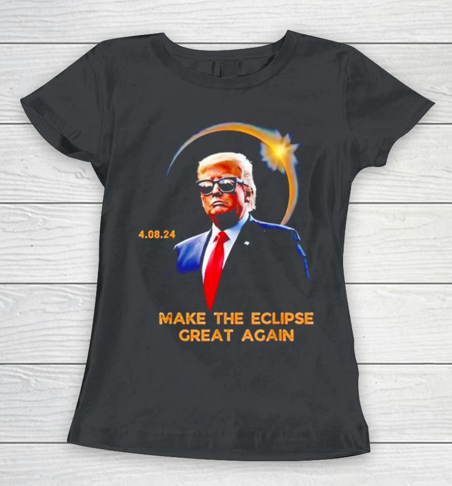 Trump Make The Eclipse Great Again Women T-Shirt