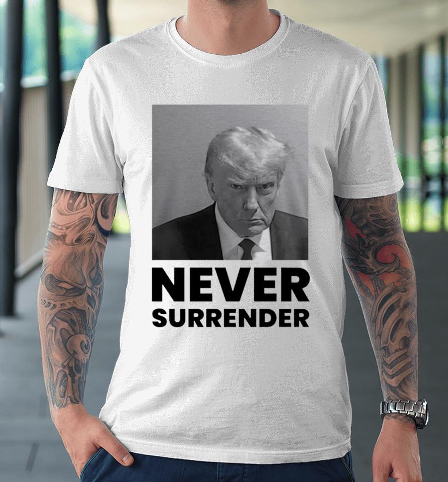 Trump Mugshot Never Surrender Premium T-Shirt