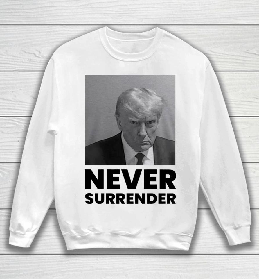 Trump Mugshot Never Surrender Sweatshirt