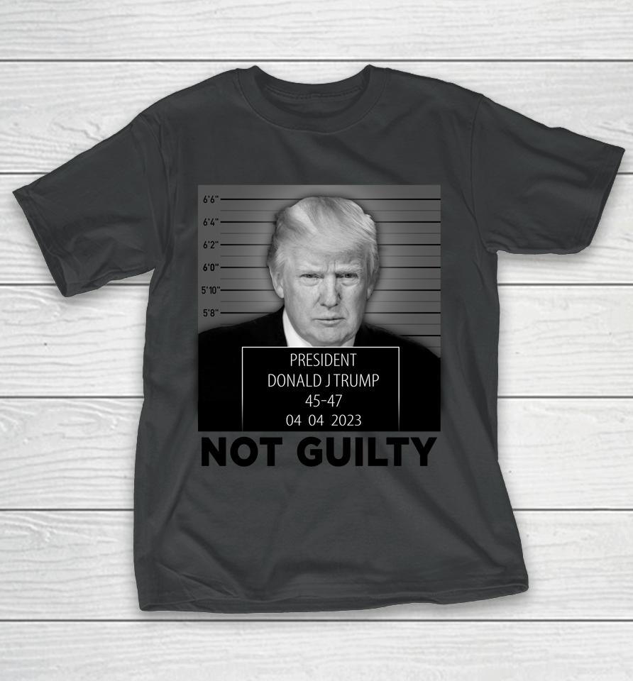 Trump Mugshot Not Guilty 45-47 President Trump Arrest Funny T-Shirt