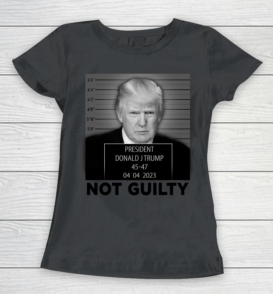 Trump Mugshot Not Guilty 45-47 President Trump Arrest Funny Women T-Shirt
