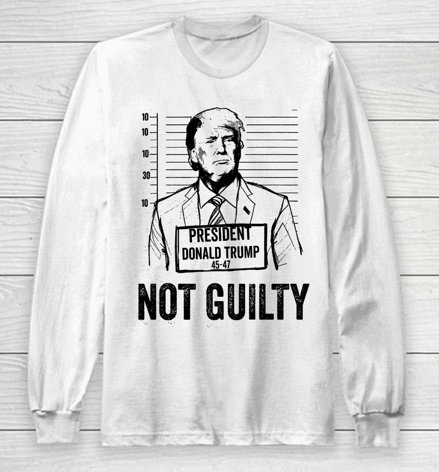 Trump Mugshot Not Guilty 45-47 Long Sleeve T-Shirt