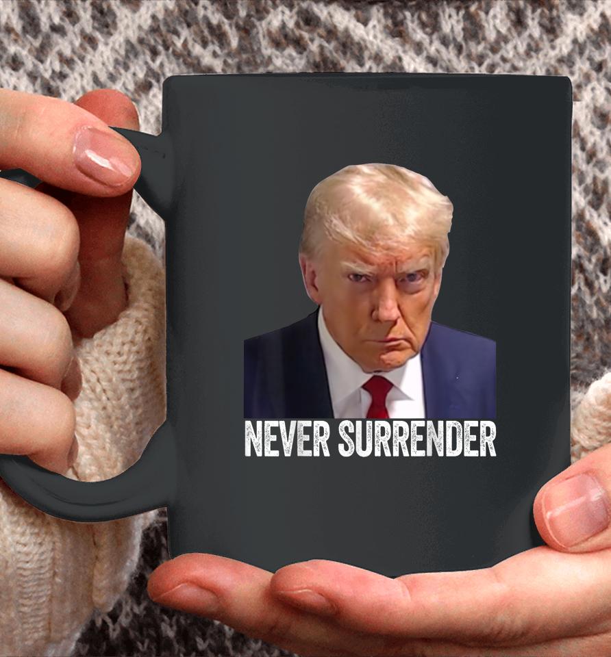 Trump Never Surrender Mug Shot Free Trump Coffee Mug