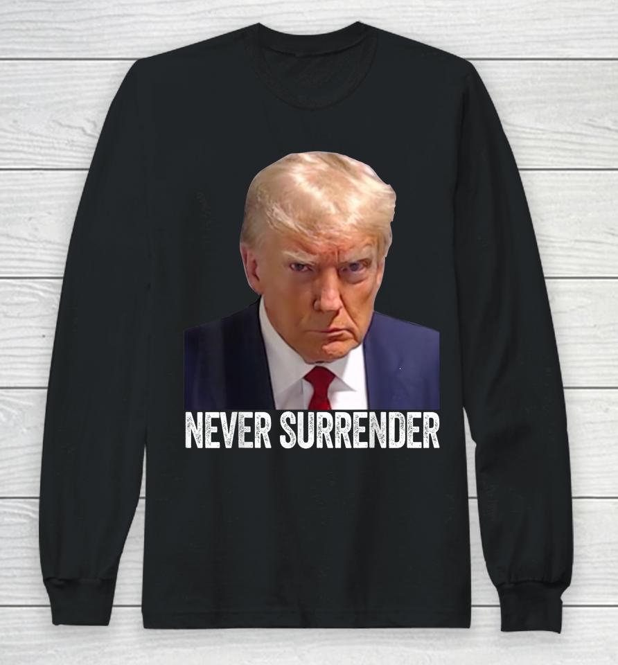 Trump Never Surrender Mug Shot Free Trump Long Sleeve T-Shirt