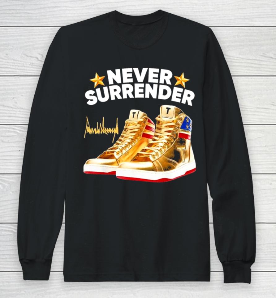 Trump Never Surrender Shoes 2024 Signature Long Sleeve T-Shirt