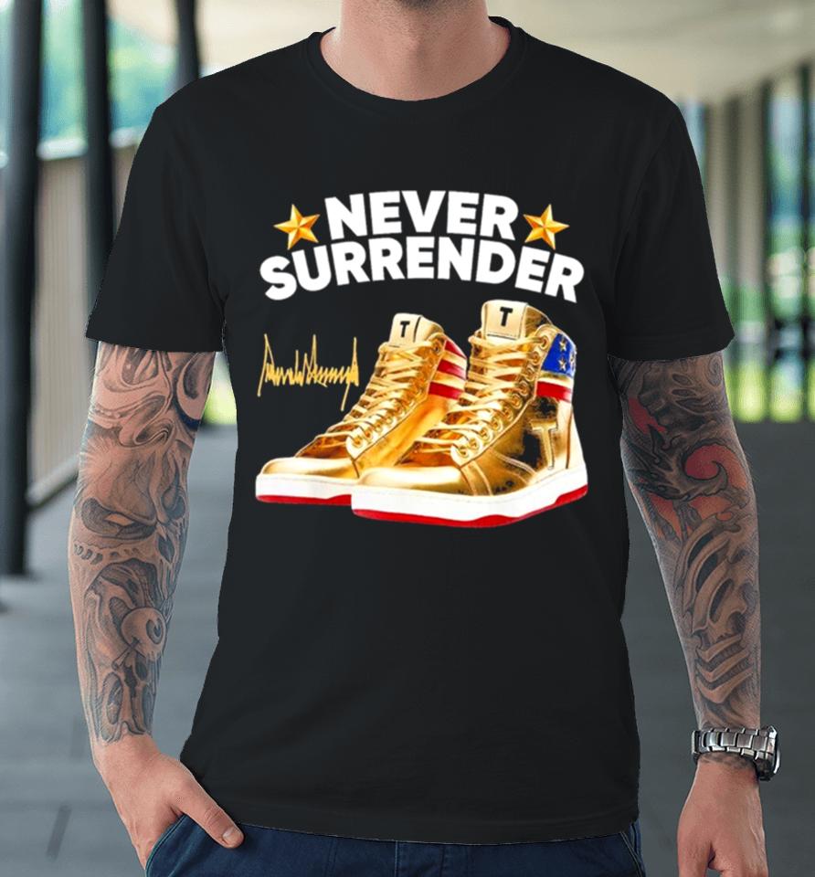 Trump Never Surrender Shoes 2024 Signature Premium T-Shirt