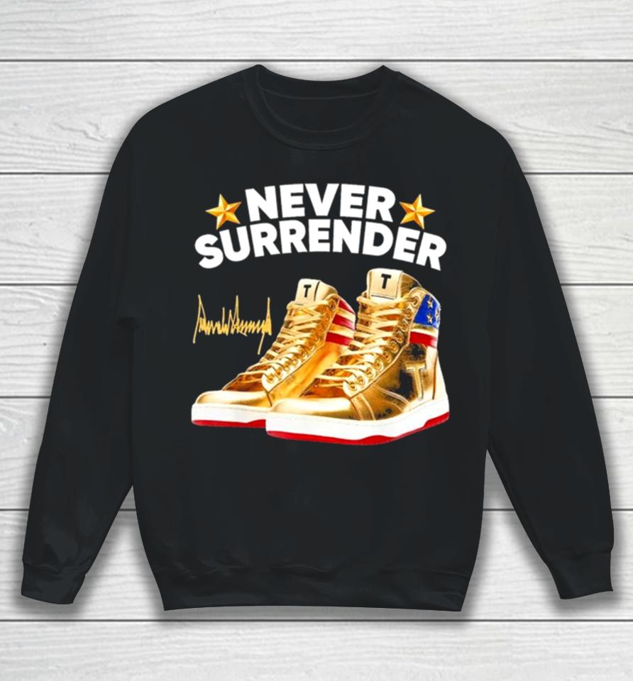 Trump Never Surrender Shoes 2024 Signature Sweatshirt