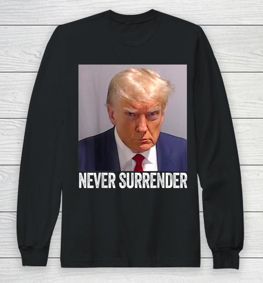 Trump Never Surrender T Shirt Free Trump Mug Shot Long Sleeve T-Shirt