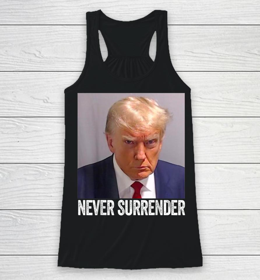 Trump Never Surrender T Shirt Free Trump Mug Shot Racerback Tank