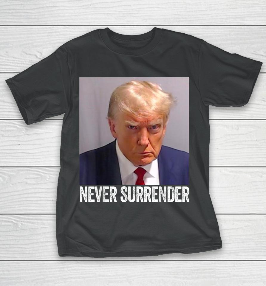 Trump Never Surrender T Shirt Free Trump Mug Shot T-Shirt