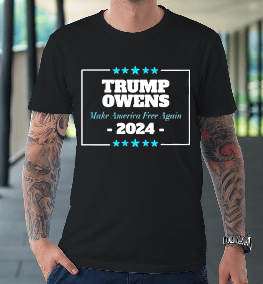 Trump Owens 2024 Make America Free Again Premium T-Shirt