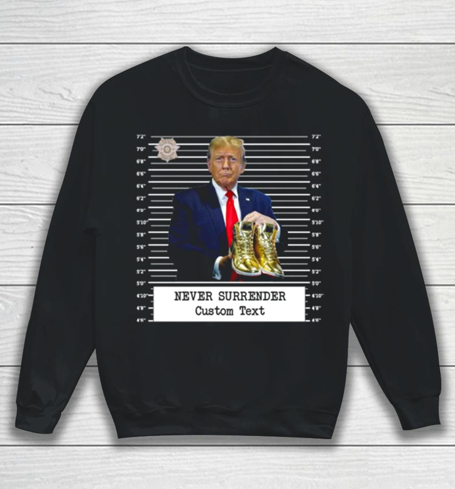 Trump Sneakerheads Never Surrender Sweatshirt