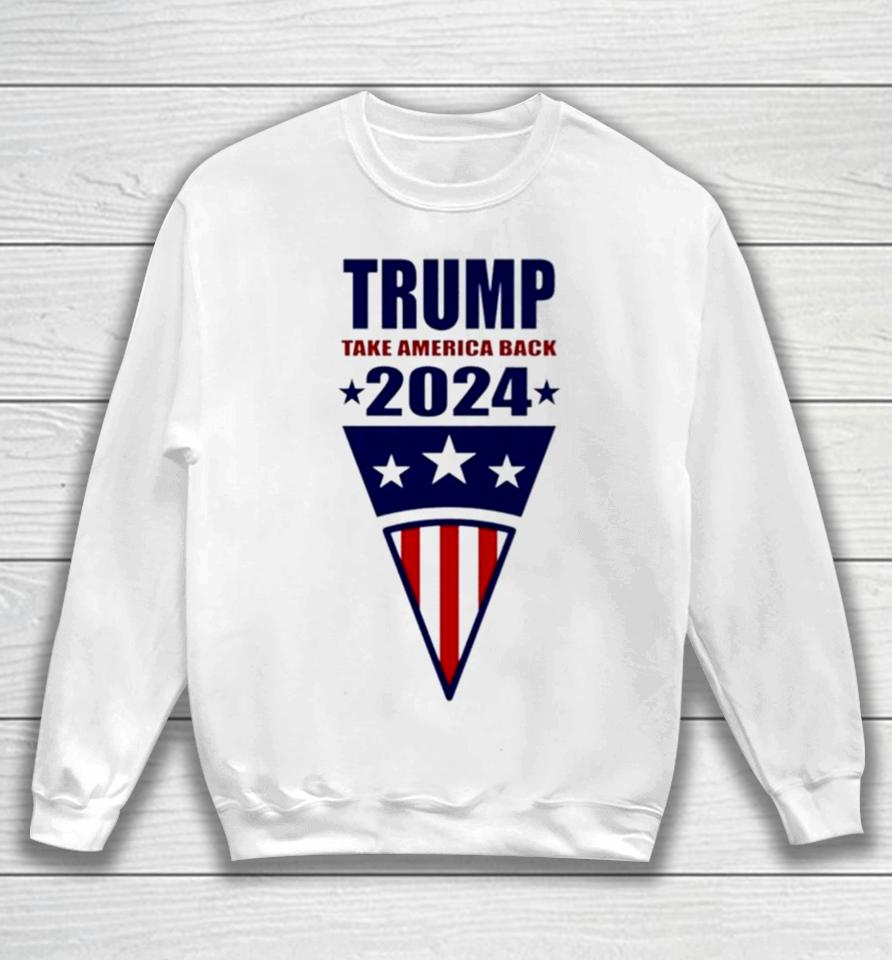 Trump Take America Back 2024 Usa Flag Sweatshirt