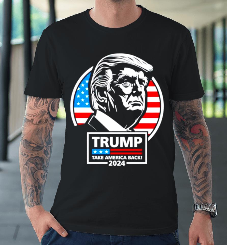 Trump Take America Back 24 Usa Flag Premium T-Shirt