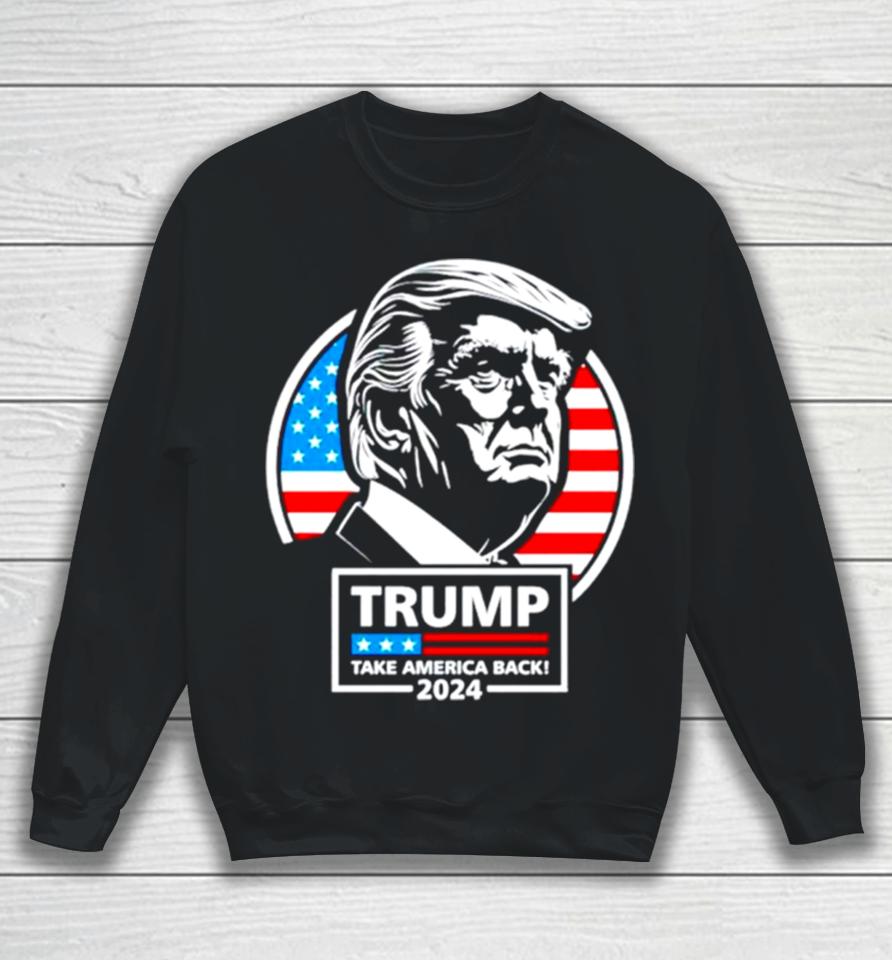 Trump Take America Back 24 Usa Flag Sweatshirt