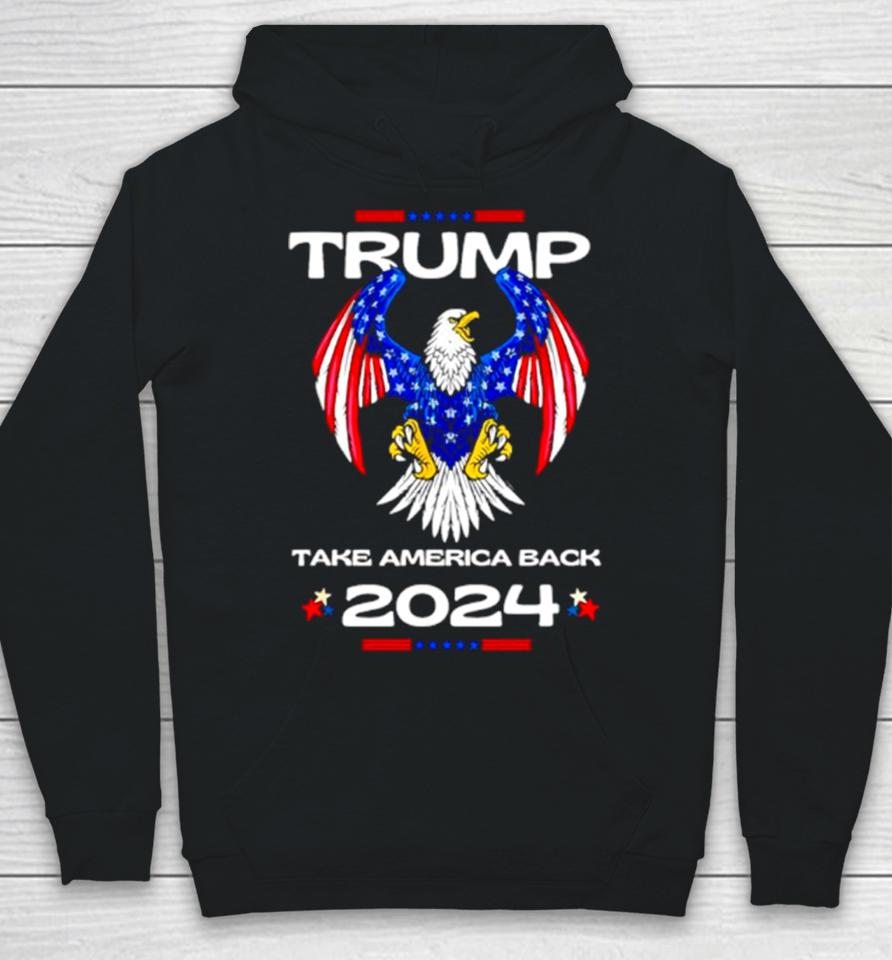 Trump Take America Back American Flag 2024 Hoodie