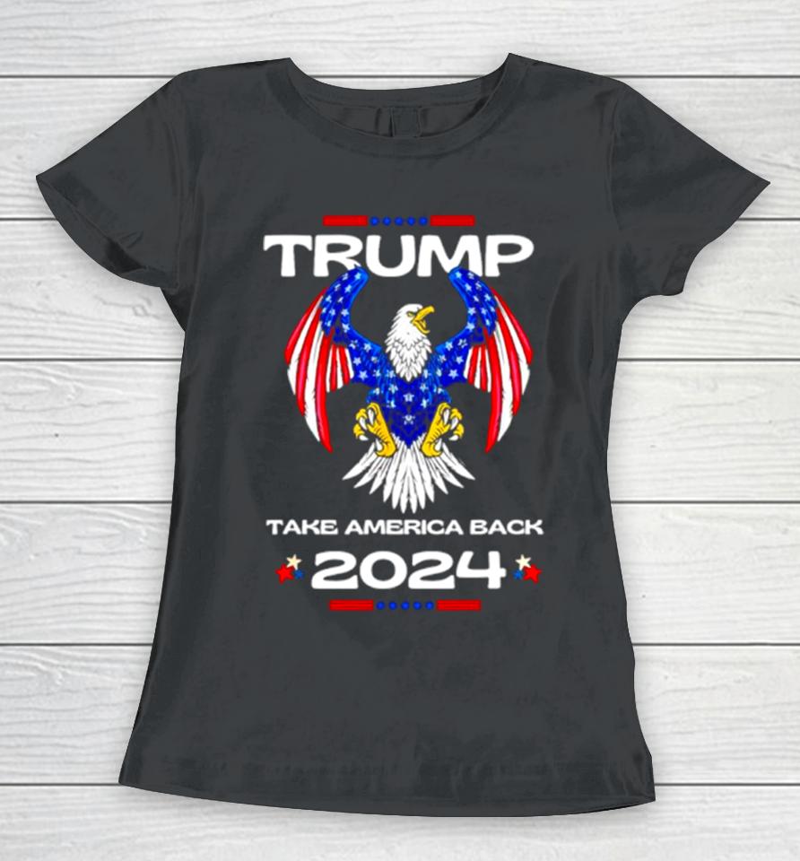 Trump Take America Back American Flag 2024 Women T-Shirt