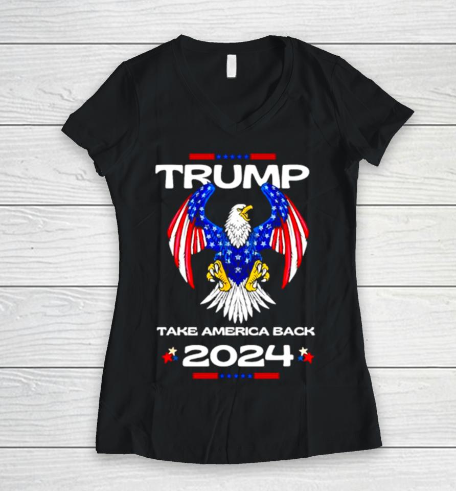 Trump Take America Back American Flag 2024 Women V-Neck T-Shirt