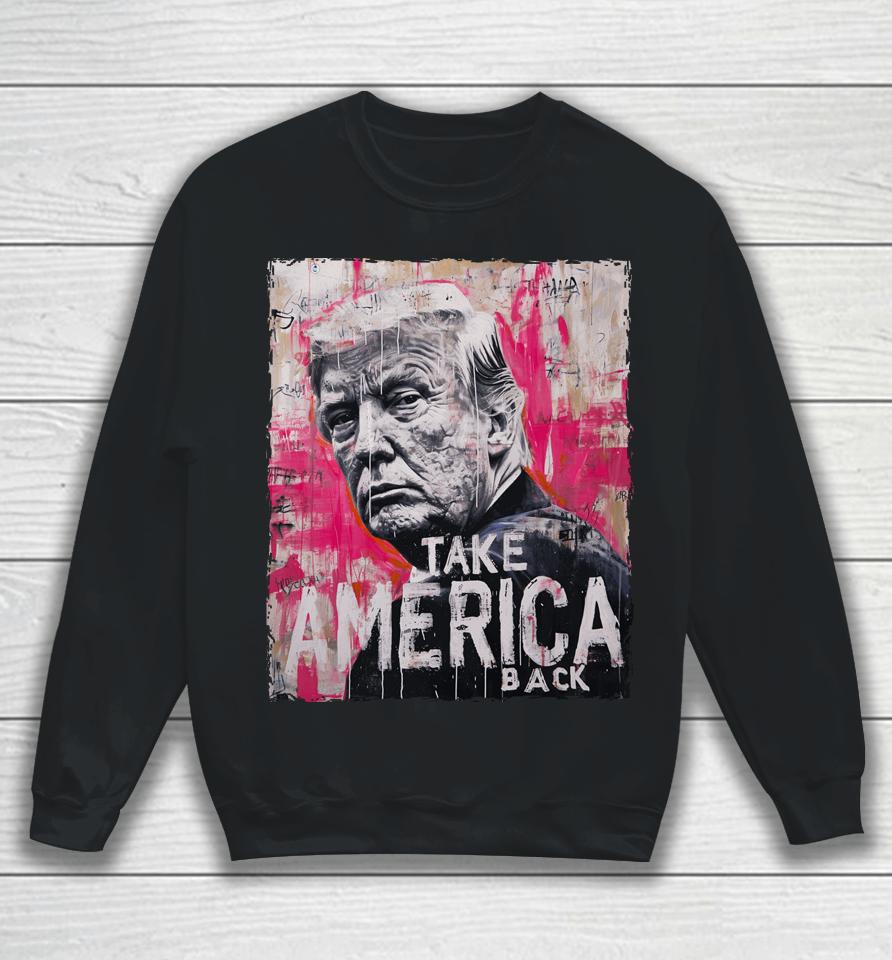 Trump Take America Back Sweatshirt