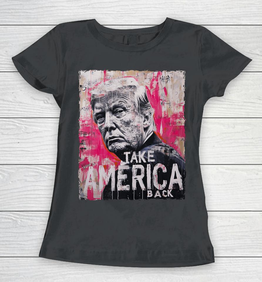 Trump Take America Back Women T-Shirt