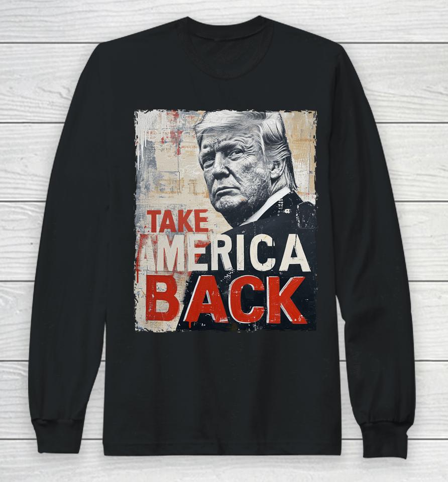 Trump Take America Back Long Sleeve T-Shirt