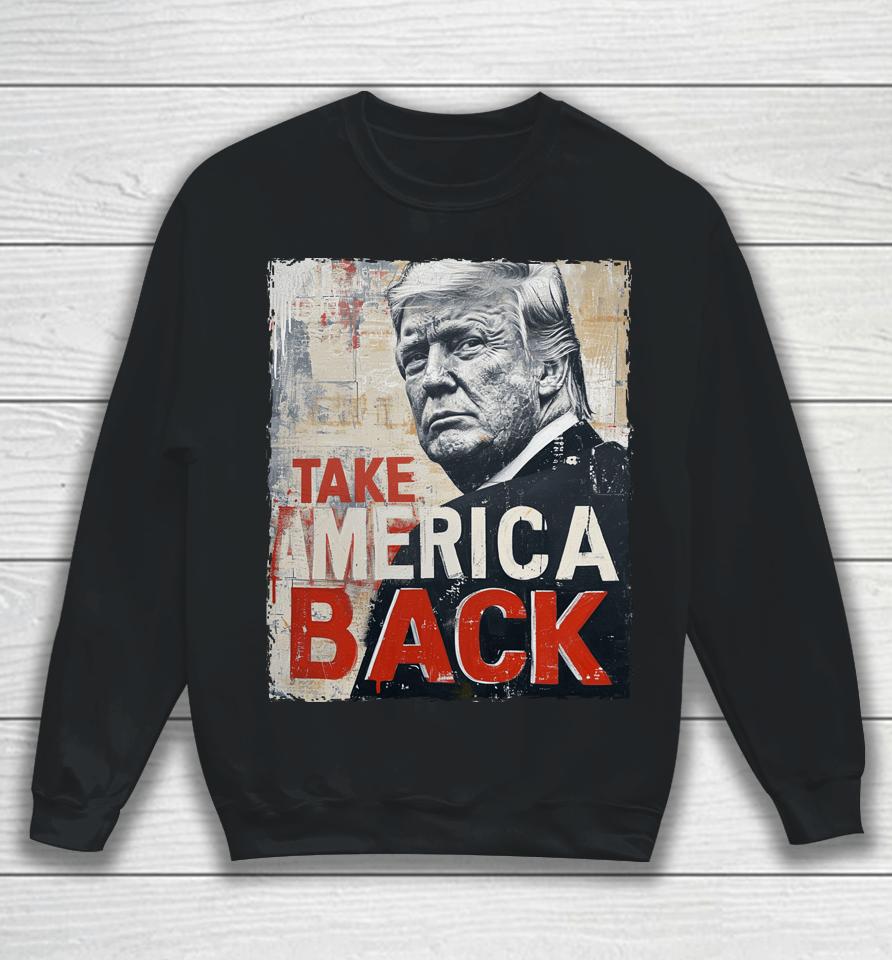 Trump Take America Back Sweatshirt