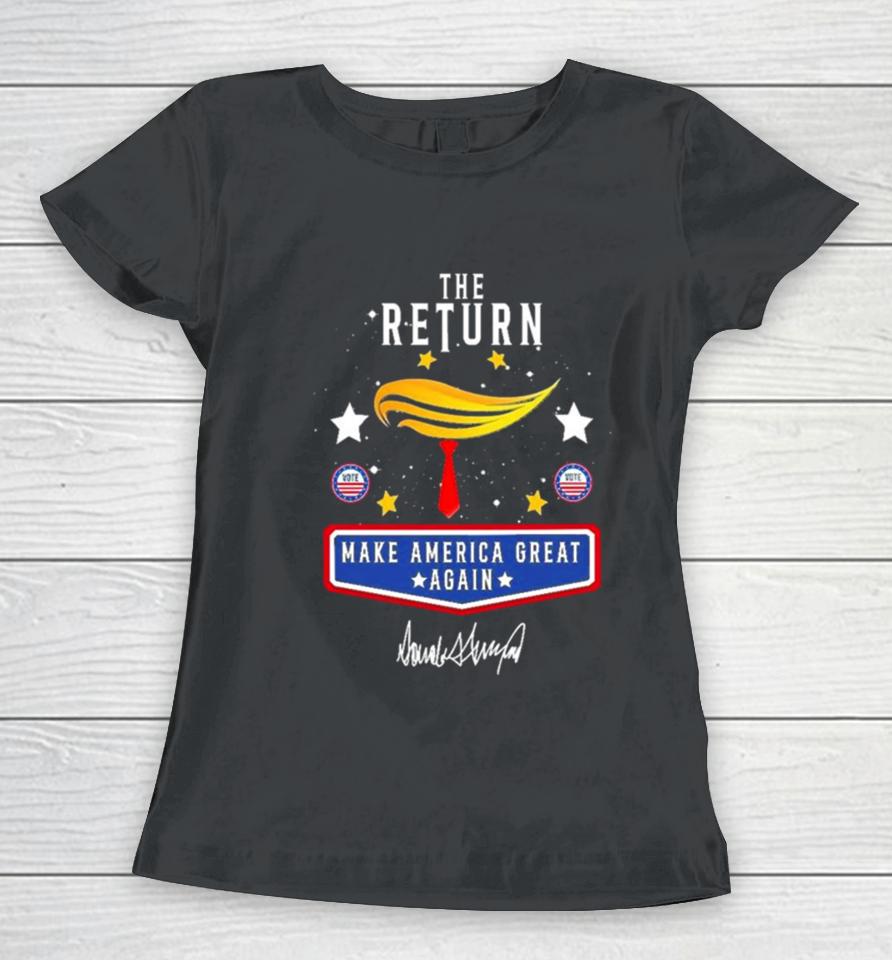 Trump The Return 2024 Make America Great Again Women T-Shirt