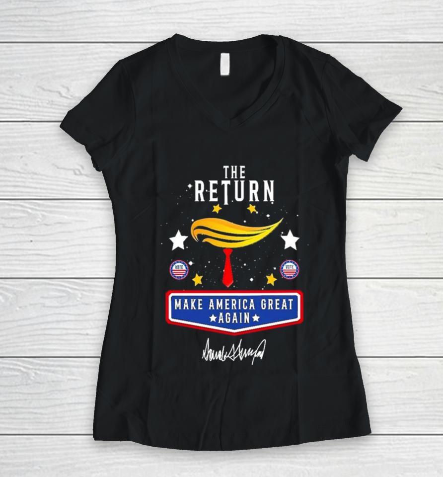 Trump The Return 2024 Make America Great Again Women V-Neck T-Shirt