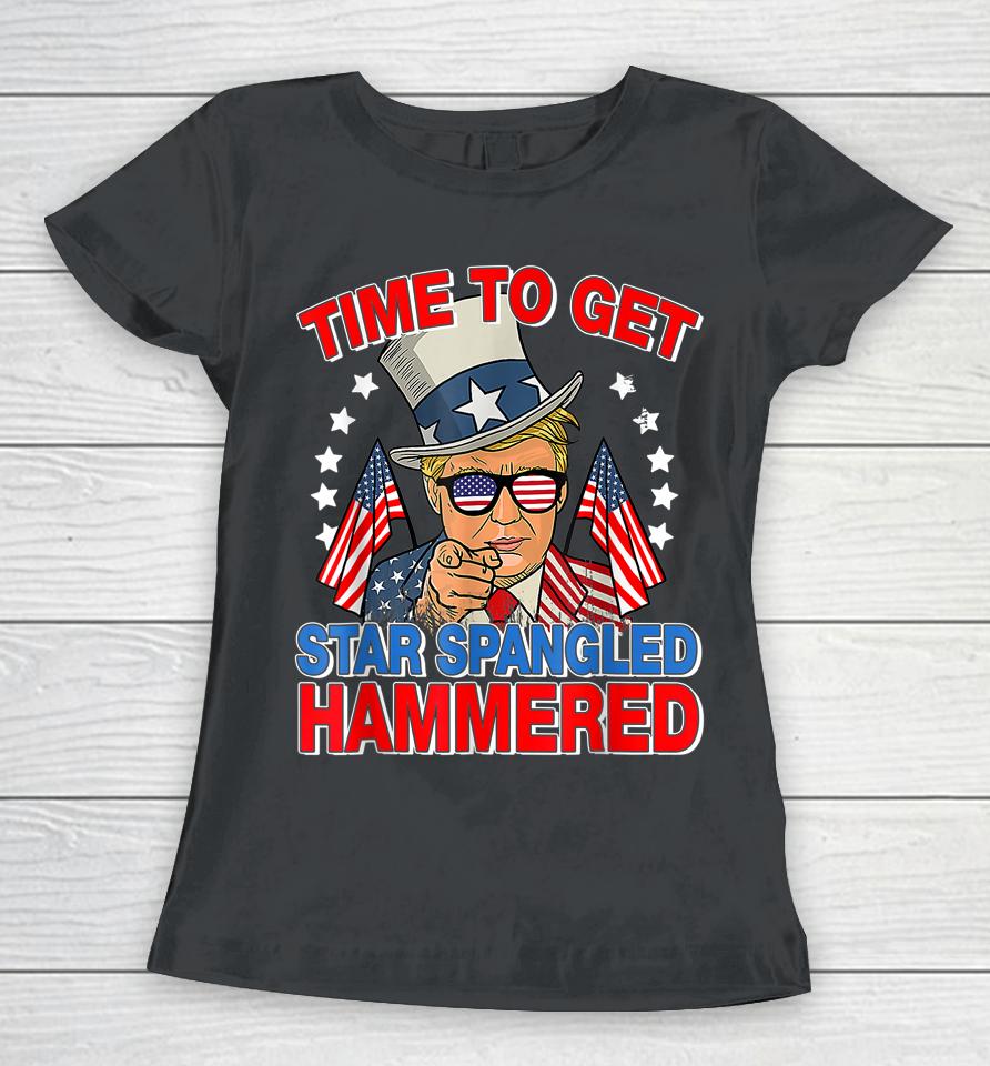 Trump Time To Get Star Spangled Hammered 4Th Of July Women T-Shirt