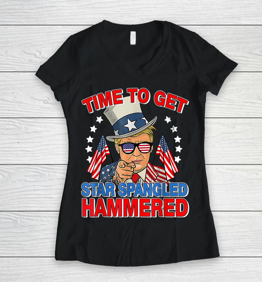 Trump Time To Get Star Spangled Hammered 4Th Of July Women V-Neck T-Shirt