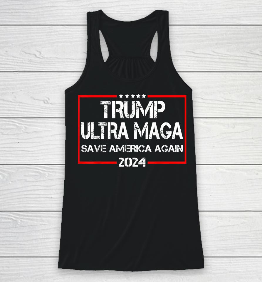 Trump Ultra Maga Save America Again 2024 Racerback Tank